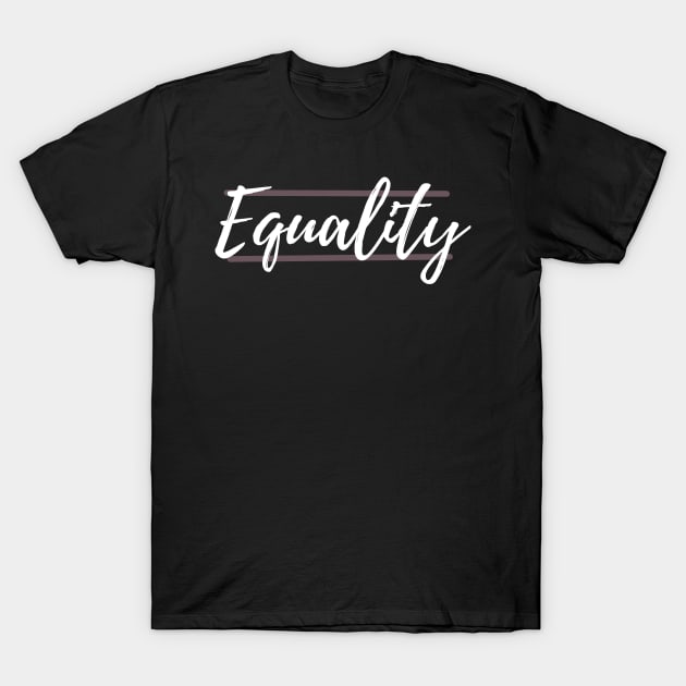 Equality T-Shirt by StimpyStuff